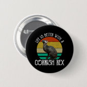 Das Leben ist besser mit einer Cornish Rex Button (Vorne & Hinten)
