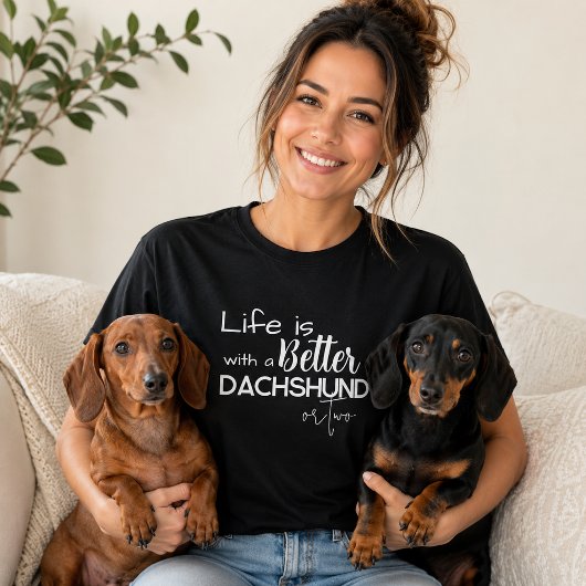 Das Leben ist besser mit einer Dackel oder ZWEI T-Shirt