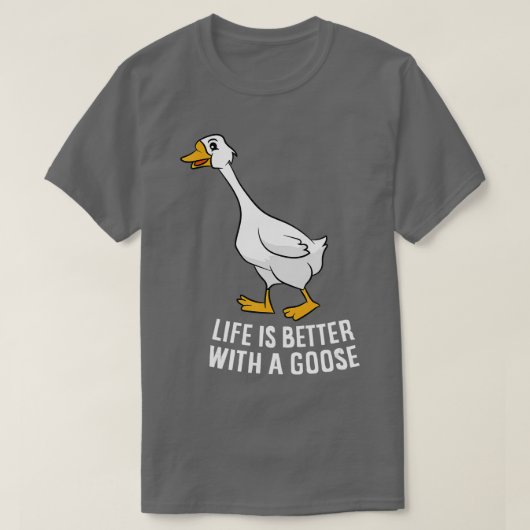 Das Leben ist besser mit einer Gänsedusche T-Shirt (Design vorne)