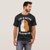 Das Leben ist besser mit einer Guinea Schweinegrip T-Shirt (Vorne ganz)
