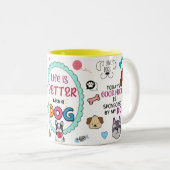 Das Leben ist besser mit einer Hunde-Tasse Zweifarbige Tasse (VorderseiteRechts)