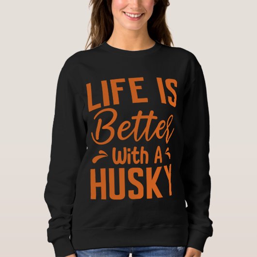 Das Leben ist besser mit einer huskyigen Orange Sweatshirt (Vorderseite)