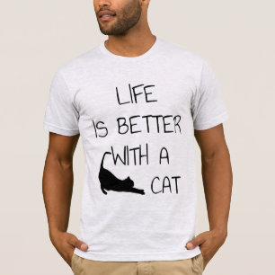 Das Leben ist besser mit einer Katze - Katzenliebh T-Shirt