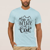 Das Leben ist besser mit einer Katze - Niedliche h T-Shirt (Vorderseite)