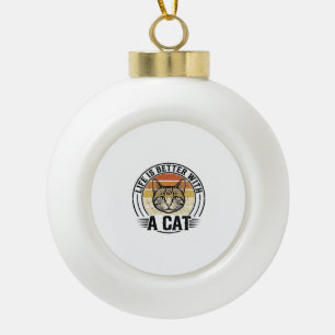 Das Leben ist besser mit einer Katze Vintage-Katze Keramik Kugel-Ornament