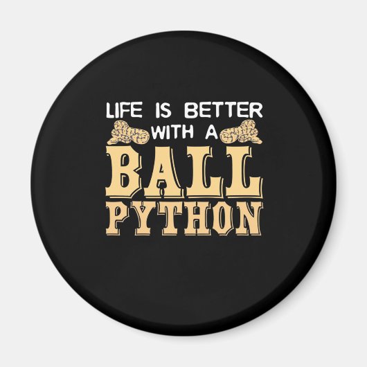 Das Leben ist besser mit einer Kugelpython Magnet (Vorne)