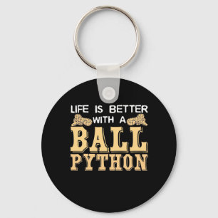 Das Leben ist besser mit einer Kugelpython Schlüsselanhänger