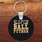 Das Leben ist besser mit einer Kugelpython Schlüsselanhänger (Vorderseite)
