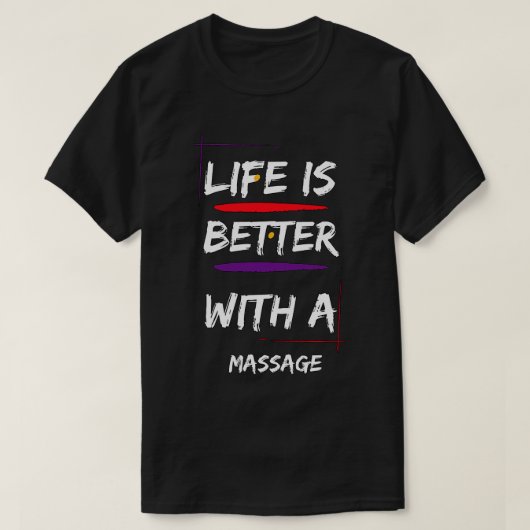 Das Leben ist besser mit einer Massage1 T-Shirt (Design vorne)