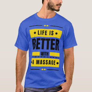 Das Leben ist besser mit einer Massage 10 T-Shirt