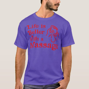 Das Leben ist besser mit einer Massage 13 T-Shirt