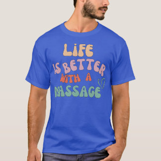 Das Leben ist besser mit einer Massage 206 T-Shirt