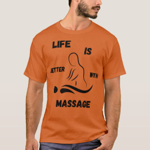 Das Leben ist besser mit einer Massage 24 T-Shirt