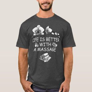 Das Leben ist besser mit einer Massage 47 T-Shirt