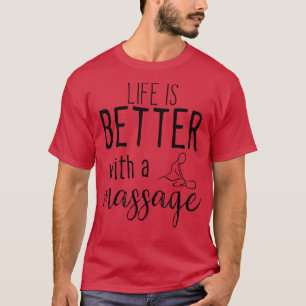 Das Leben ist besser mit einer Massage 48 T-Shirt