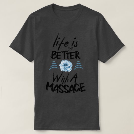 Das Leben ist besser mit einer Massage 9 T-Shirt (Design vorne)