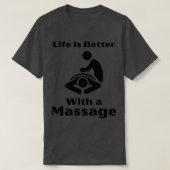 Das Leben ist besser mit einer Massage lustige Ges T-Shirt (Design vorne)
