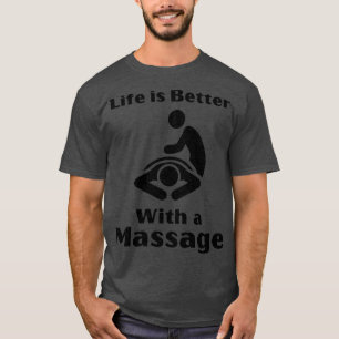 Das Leben ist besser mit einer Massage lustige Ges T-Shirt