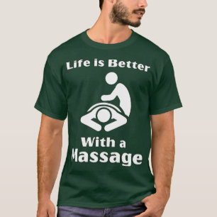 Das Leben ist besser mit einer Massage lustige Ges T-Shirt
