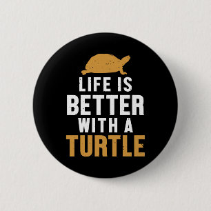 Das Leben ist besser mit einer Schildkröte in Farb Button