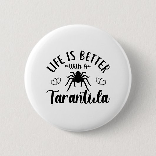 Das Leben ist besser mit einer Tarantula Zitatspin Button (Vorderseite)