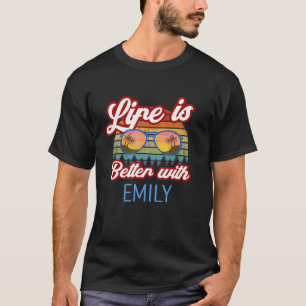 Das Leben ist besser mit Emily Funny Womengirlbaby T-Shirt