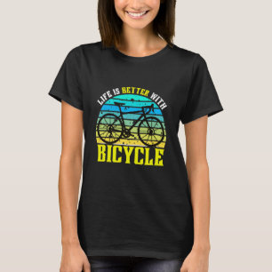 Das Leben ist besser mit Fahrrad T-Shirt