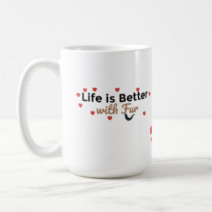 Das Leben ist besser mit Fell – Tierliebhaber Kaffeetasse