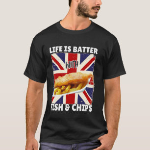 Das Leben ist besser mit Fish and Chips - Britisch T-Shirt