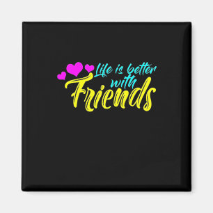 Das Leben ist besser mit Freunden Magnet