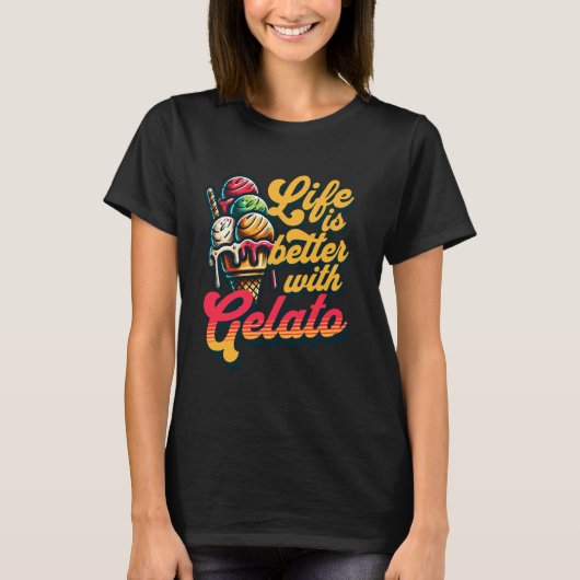 Das Leben ist besser mit Gelato-Eis aus der Sorbet T-Shirt (Vorderseite)