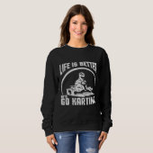 Das Leben ist besser mit Go-Karting Sweatshirt (Vorne ganz)