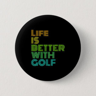 Das Leben ist besser mit Golf Button