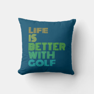 Das Leben ist besser mit Golf Kissen