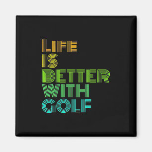 Das Leben ist besser mit Golf Magnet