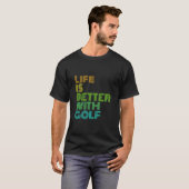 Das Leben ist besser mit Golf T-Shirt (Vorne ganz)