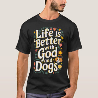 Das Leben ist besser mit Gott und Hunden Lustiger T-Shirt