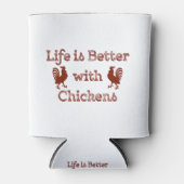 Das Leben ist besser mit Hühnern Funny Humor Dosenkühler (Vorderseite)