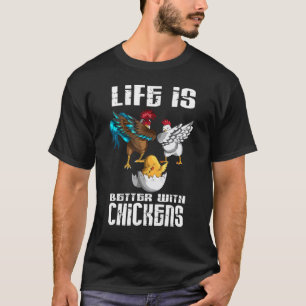 Das Leben ist besser mit Hühnern Hühnerküken T-Shirt