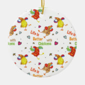 Das Leben ist besser mit Hühnern Keramik Ornament (Vorne)