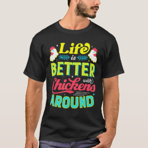 Das Leben ist besser mit Hühnern um den Hühnerlieb T-Shirt