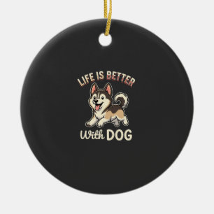 Das Leben ist besser mit Hund Cartoon Keramik Ornament