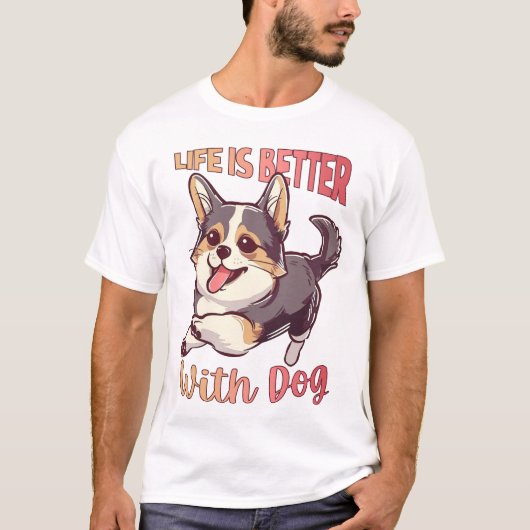 Das Leben ist besser mit Hund T-Shirt (Vorderseite)
