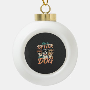 Das Leben ist besser mit Hund Vektor Keramik Kugel-Ornament