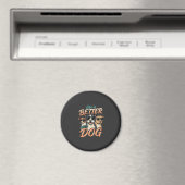 Das Leben ist besser mit Hund Vektor Magnet (In Situ (Geschirrspüler))