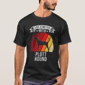 Das Leben ist besser mit Hundeliebhabern von Plott T-Shirt (Vorderseite)