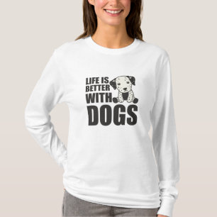 Das Leben ist besser mit Hunden Niedlichen Dalmati T-Shirt