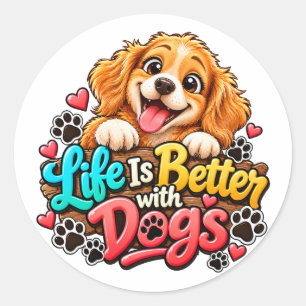 Das Leben ist besser mit Hunden Runder Aufkleber