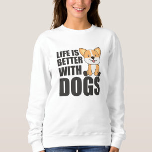 Das Leben ist besser mit Hunden süßen Corgi Hund r Sweatshirt