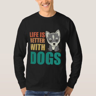 Das Leben ist besser mit Hunden süßen Husky Hund b T-Shirt